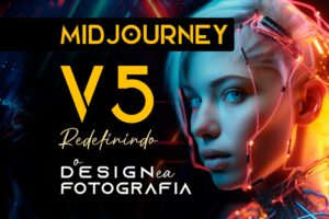 Midjourney V5. Descubra o que é o MidJourney V5 AI. Como criar melhores imagens e fotos. Dicas de prompt de comando e estilos grátis ilimitado.